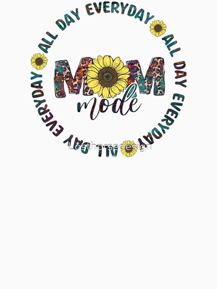 Mom Mode - All Day Everyday by Losthorsedesign T-Shirts, Hoodie, Sweatshirt | BlankRebels.com (Image 2)