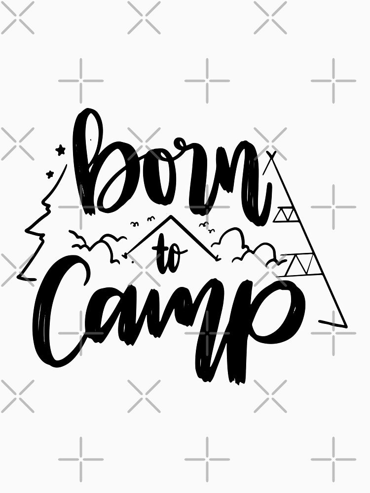 Born to Camp  - Black quotes by jwebmarket T-Shirts, Hoodie, Sweatshirt | BlankRebels.com (Image 3)