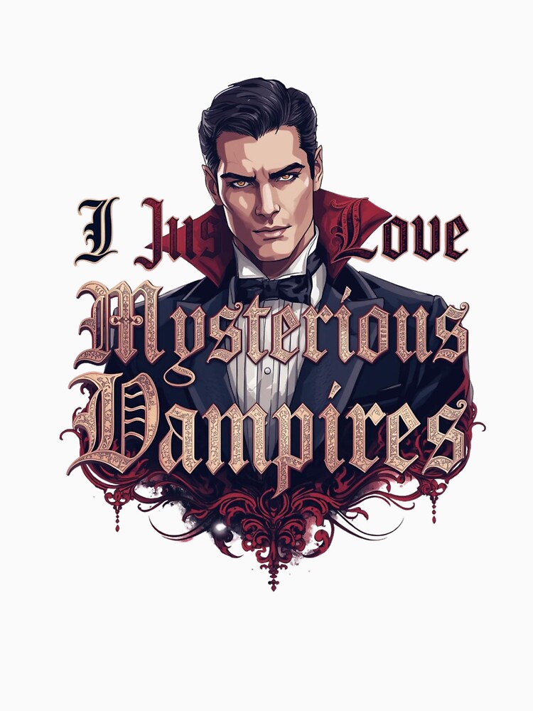 I Just Love Mysterious Vampires by RED-MOUSE T-Shirts, Hoodie, Sweatshirt | BlankRebels.com (Image 3)