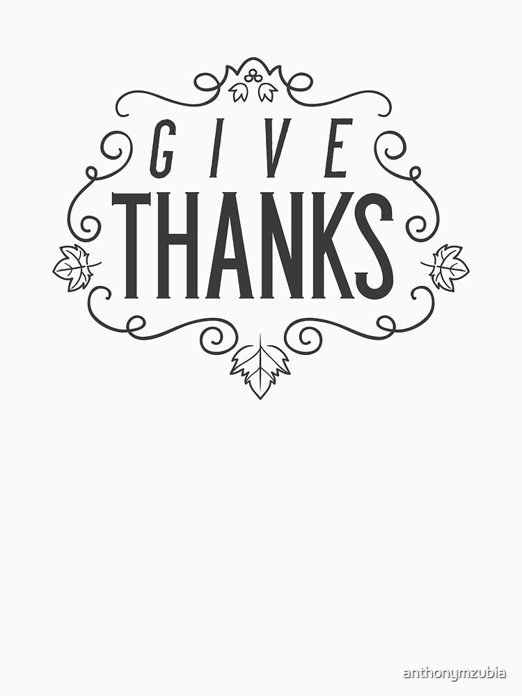 Give Thanks by anthonymzubia T-Shirts, Hoodie, Sweatshirt | BlankRebels.com (Image 2)