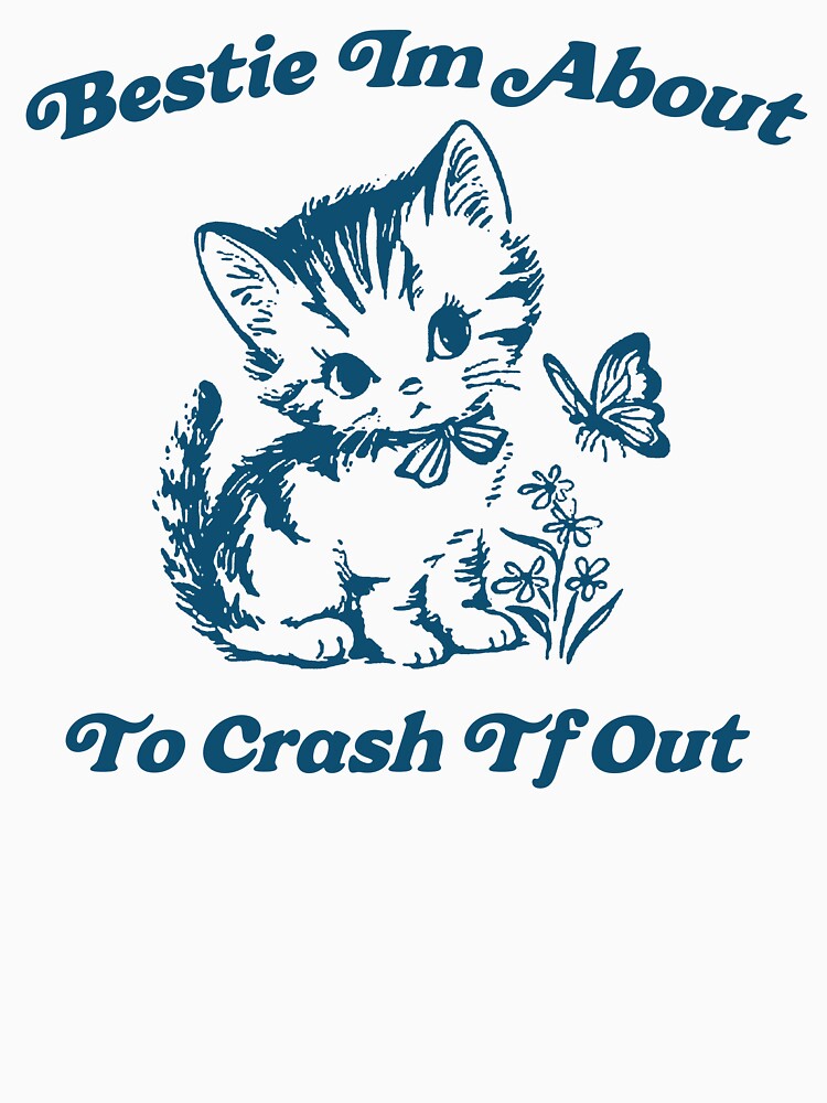 Bestie Im About To Crash tf Out, Vintage Kitten Meme T Shirt, Unisex t shirt, Cute Sarcastic Cat Tee,... (Image 3)
