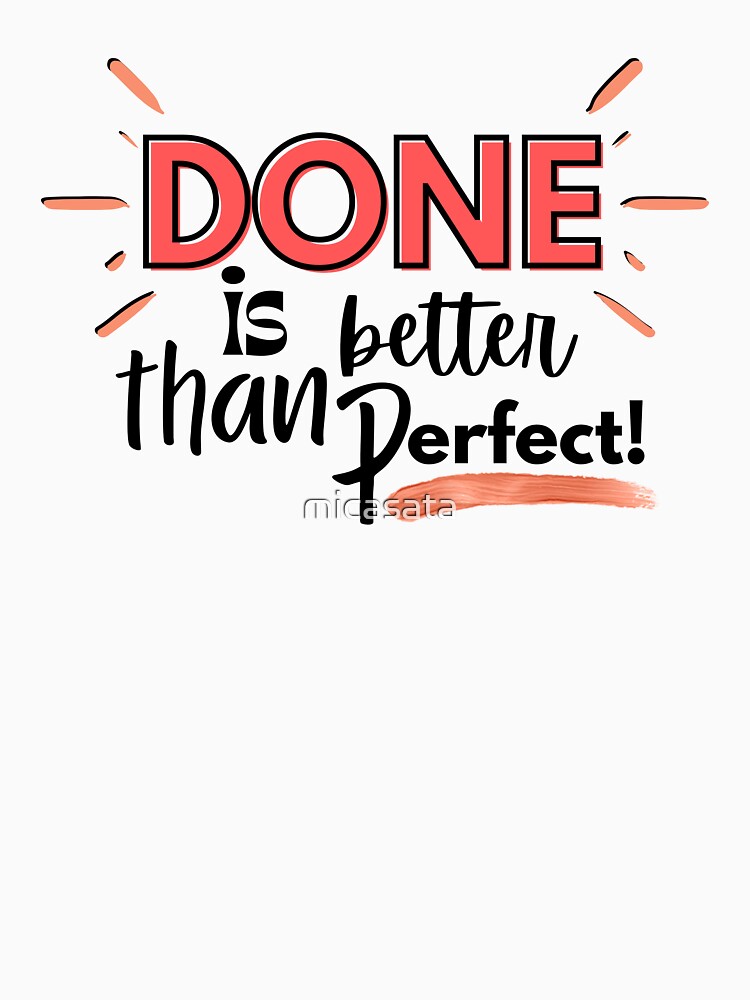 Done is Better Than Perfect Quote by micasata T-Shirts, Hoodie, Sweatshirt | BlankRebels.com (Image 3)