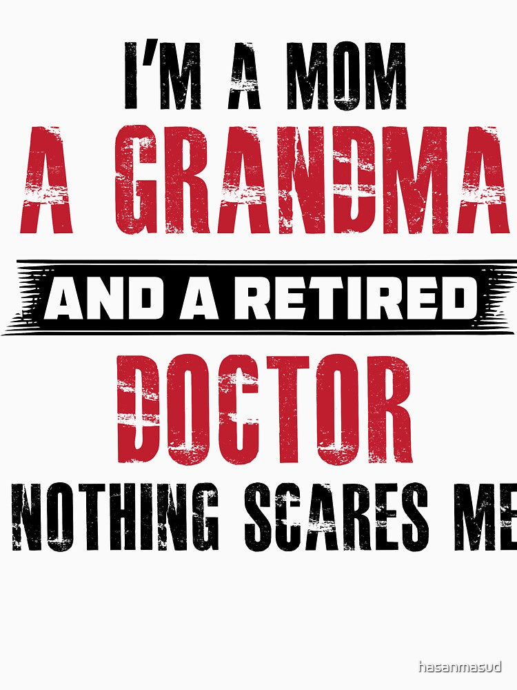 i'm a mom a grandma and a retired doctor nothing scares me by hasanmasud T-Shirts, Hoodie, Sweatshirt (Image 3)