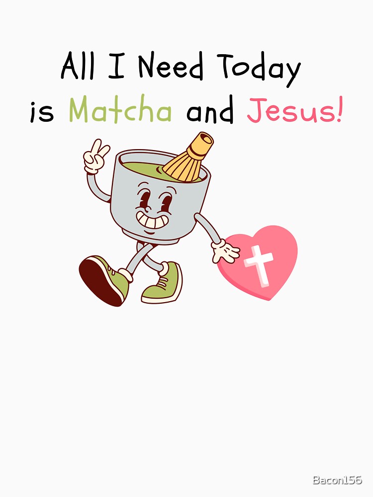 Matcha and Jesus- Cute Christian Quote by Bacon156 T-Shirts, Hoodie, Sweatshirt | BlankRebels.com (Image 3)