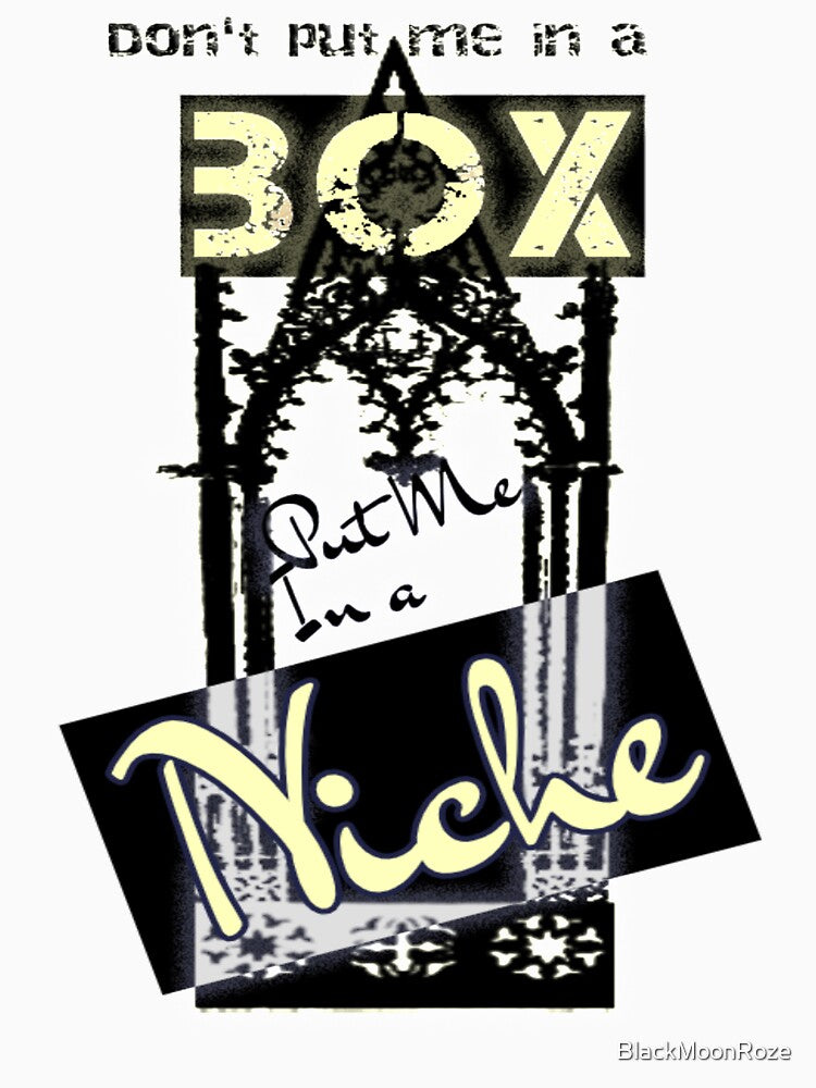 Don't put me in a BOX, put me in a NICHE by BlackMoonRoze T-Shirts, Hoodie, Sweatshirt | BlankRebels.com (Image 3)
