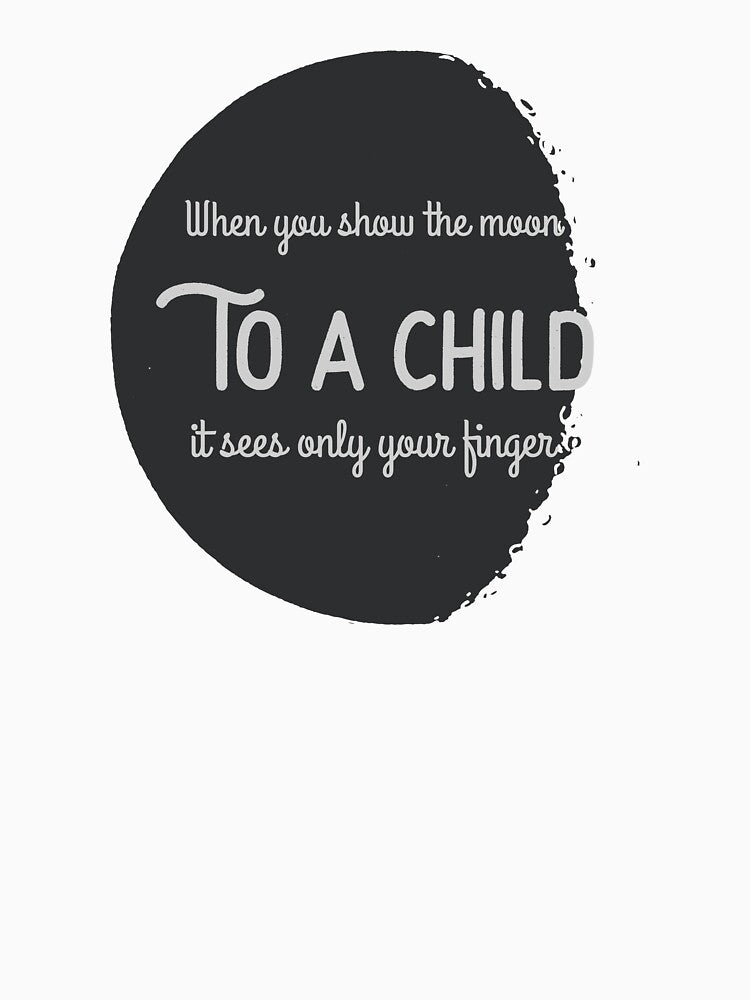 When You Show Moon Child Sees Only Your Finger T-Shirts, Hoodie, Sweatshirt