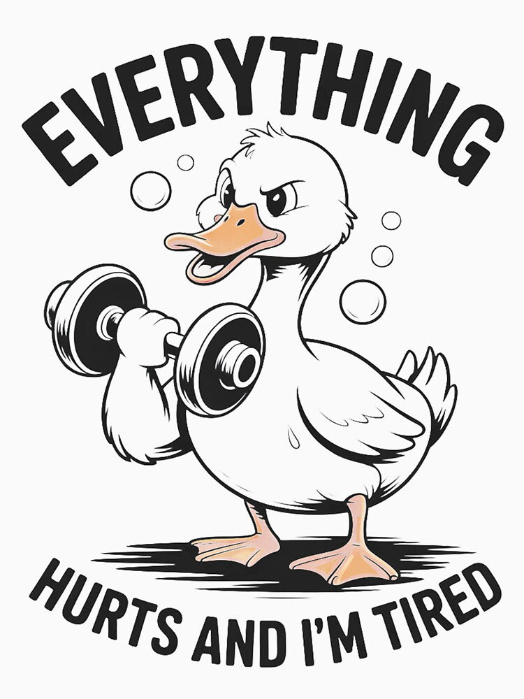 Everything Hurts I'M Tired Fitness Duck Workout T-Shirts, Hoodie, Sweatshirt