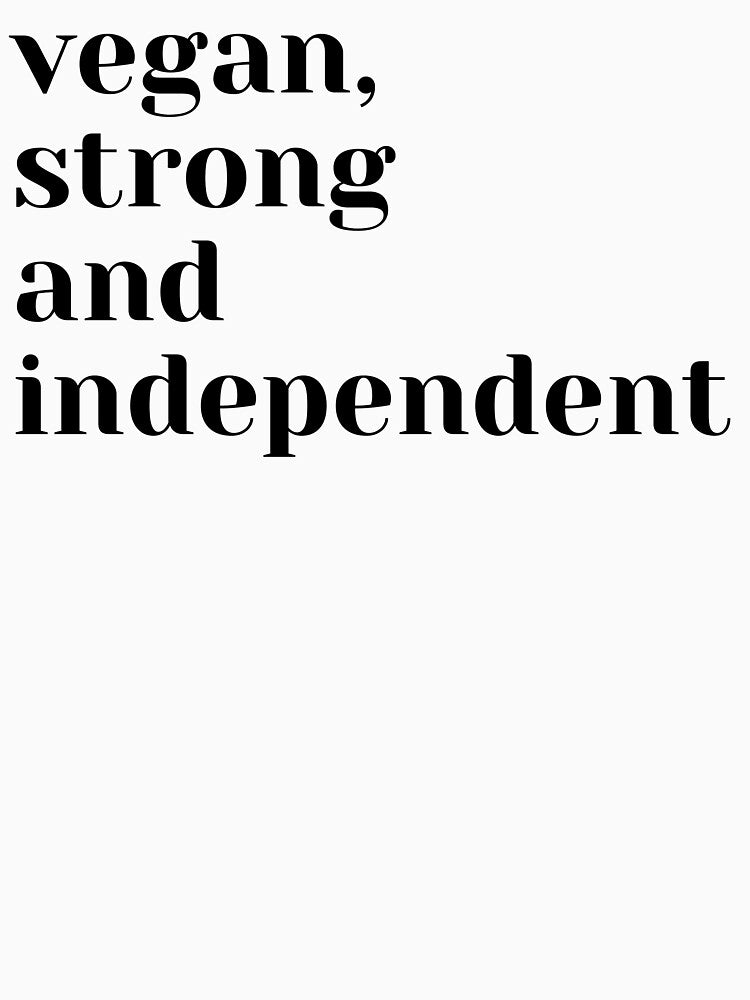 Vegan, strong and independent by Tiredmenphilo T-Shirts, Hoodie, Sweatshirt | BlankRebels.com (Image 3)