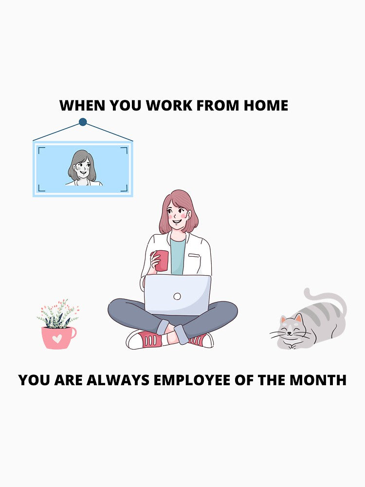 When You Work From Home You Are Always Employee Of The Month Freelance Gift Freelancer Meme by ohsheep... (Image 3)