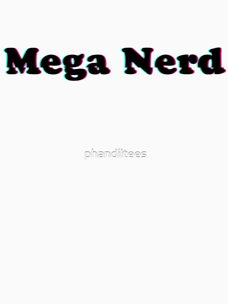 Mega Nerd T-Shirts, Hoodie, Sweatshirt