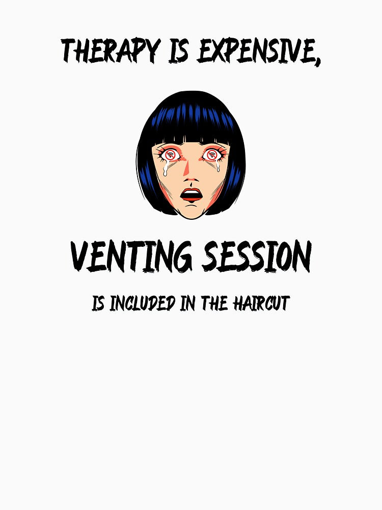 Therapy is expensive, but a shampoo and venting session is included in the haircut by GreenHum1 T-Shirts,... (Image 3)