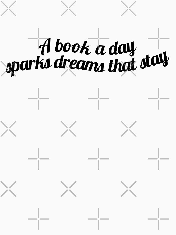 A book a day sparks dreams that stay by ioankoll213 T-Shirts, Hoodie, Sweatshirt | BlankRebels.com (Image 3)