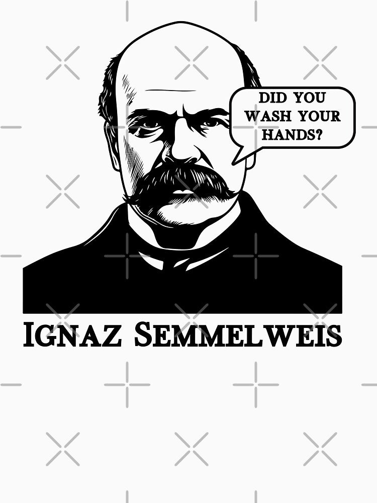 Ignaz Semmelweis did you wash your hands by Lady-Frost T-Shirts, Hoodie, Sweatshirt | BlankRebels.com (Image 3)