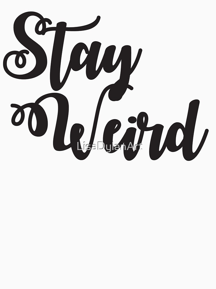 Stay Weird by LisaDylanArt T-Shirts, Hoodie, Sweatshirt | BlankRebels.com (Image 3)