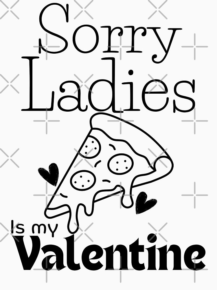 Sorry Ladies Pizza Is My Valentine by LuveraxArt T-Shirts, Hoodie, Sweatshirt | BlankRebels.com (Image 3)