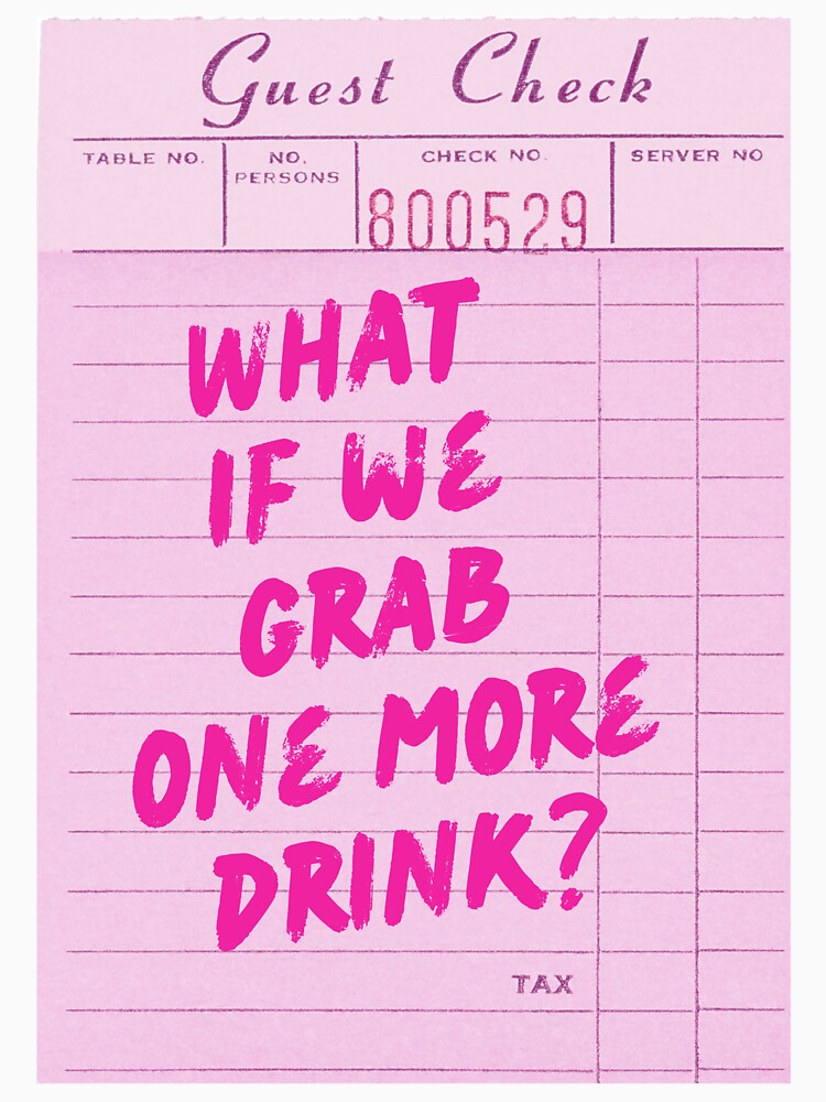 Funny Drinking Quote - What if We Grab One More Drink by Zaddie A T-Shirts, Hoodie, Sweatshirt | BlankRebels.com (Image 3)