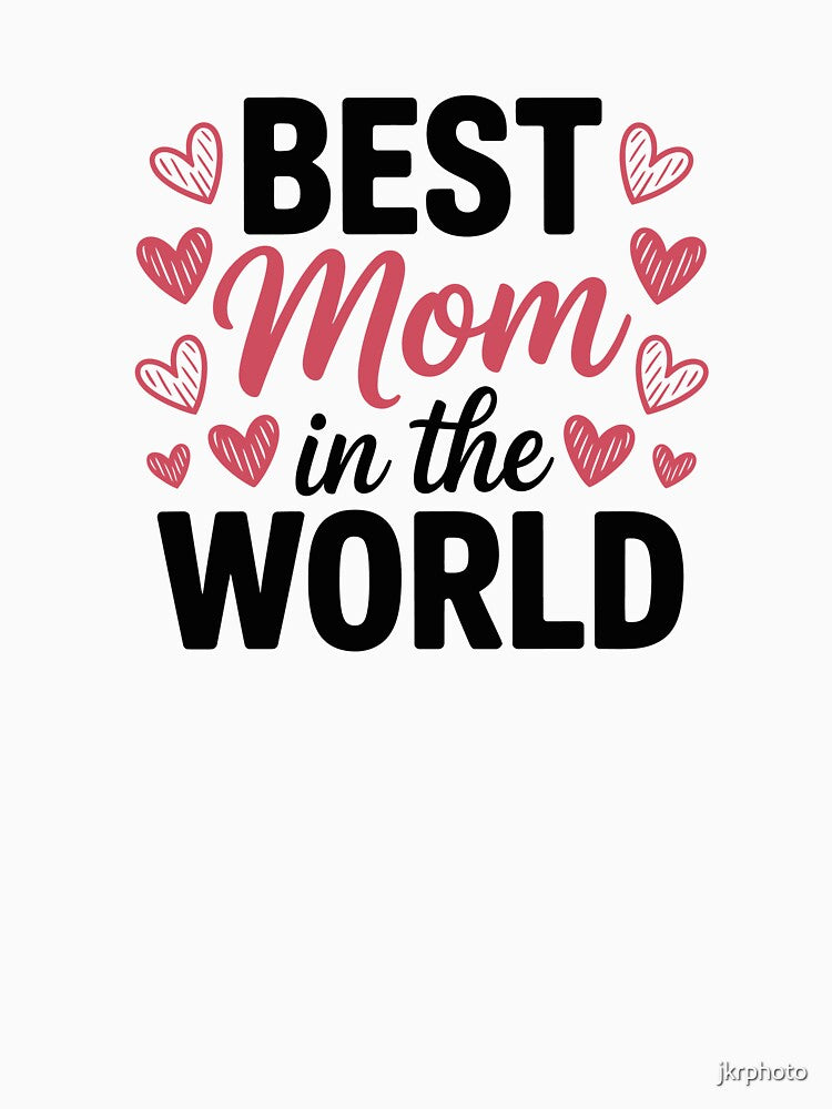 Best Mom in the World by jkrphoto T-Shirts, Hoodie, Sweatshirt | BlankRebels.com (Image 3)