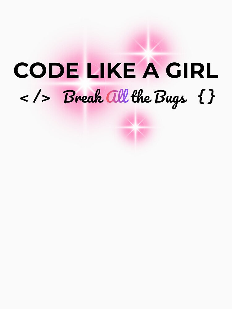Code Like a Girl Break All the Bugs by DigitalMagShop