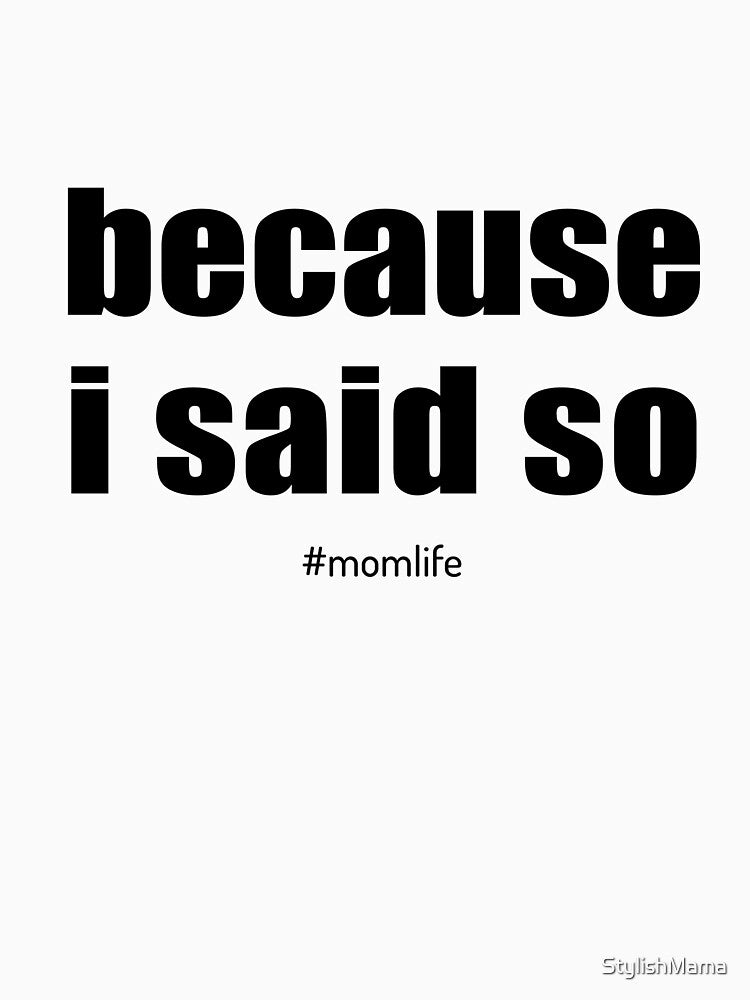 Because I Said So by StylishMama T-Shirts, Hoodie, Sweatshirt | BlankRebels.com (Image 2)
