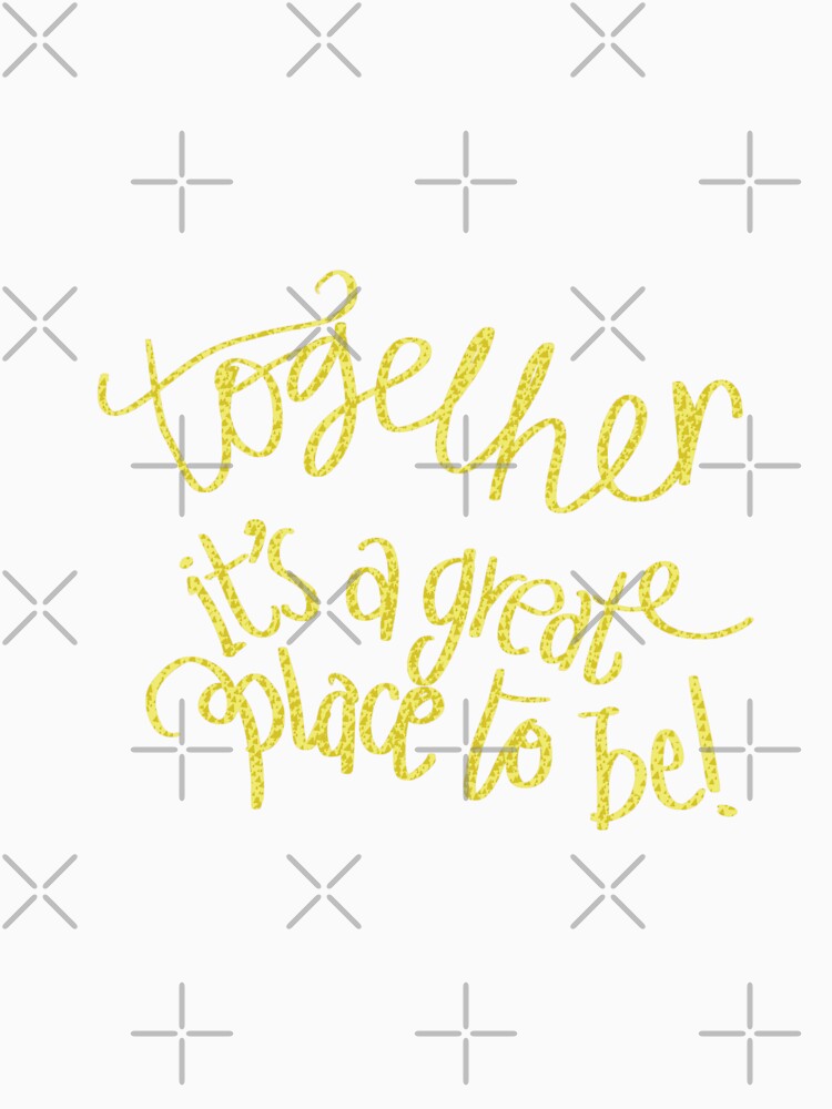 Together is a great place to be typography yellow by chuckletuckle T-Shirts, Hoodie, Sweatshirt | BlankRebels.com (Image 3)