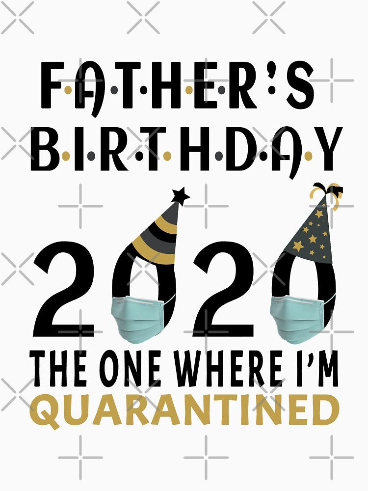 Fathers Birthday 2020 The One Where i was Quarantined Social Distancing Gifts by AnimaLovers T-Shirts, Hoodie,... (Image 3)