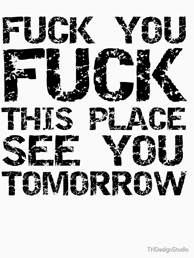 Funny Fuck You Fuck This Place See You Tomorrow Workout Quote by TNDesignStudio T-Shirts, Hoodie, Sweatshirt (Image 3)