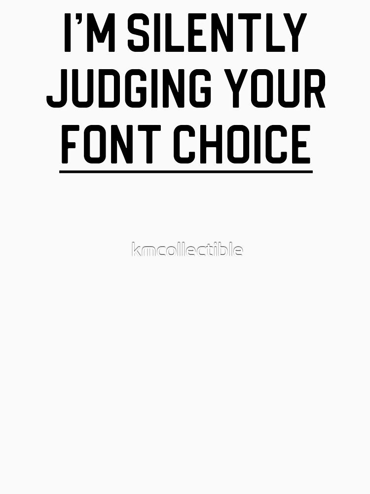 Funny Graphic Designer Gift I'm Silently Judging Your Font Choice by kmcollectible
