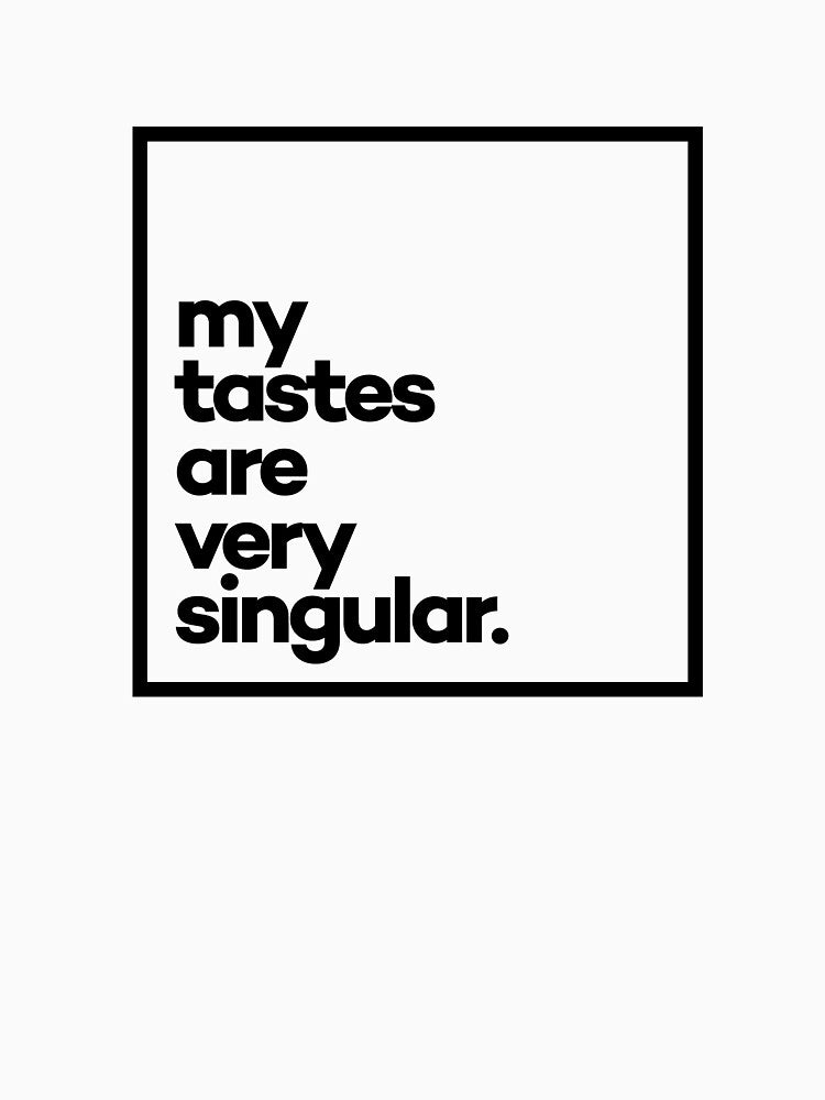 My tastes are very singular Minimal Black Typography by meeneemal T-Shirts, Hoodie, Sweatshirt | BlankRebels.com (Image 3)