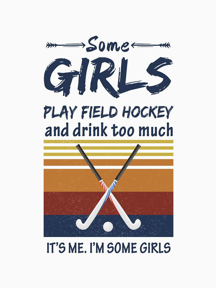 Retro Some Girls Field Hockey And Drink Too Much by SweetThreads79 T-Shirts, Hoodie, Sweatshirt | BlankRebels.com (Image 3)