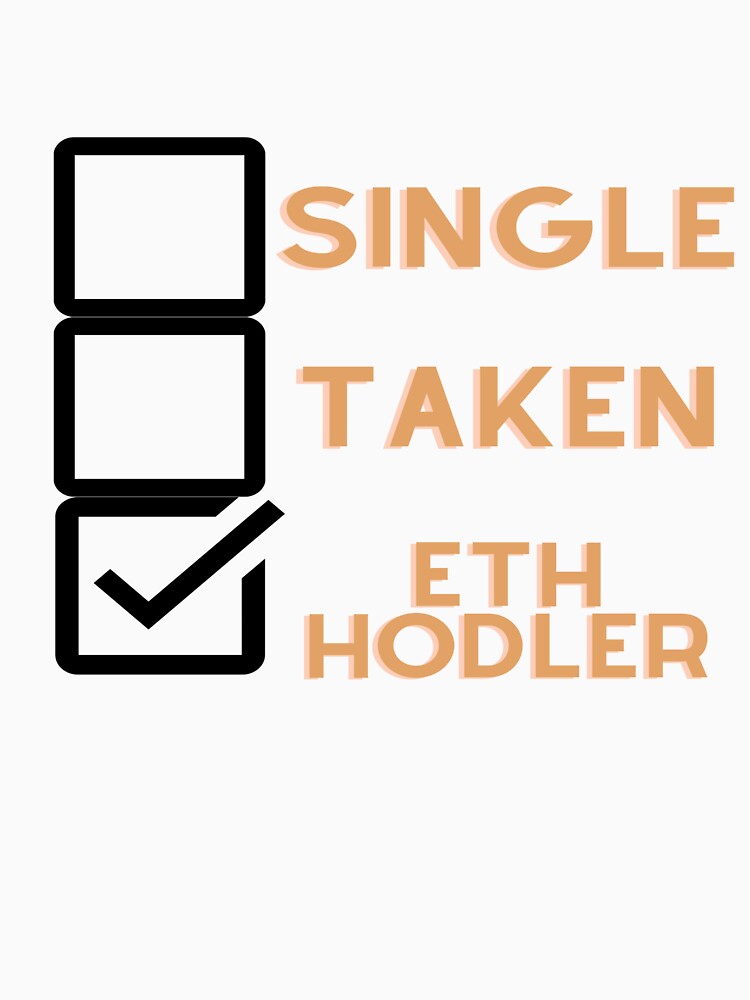 Single, Taken, ETH Hodler by Tomsthreadz T-Shirts, Hoodie, Sweatshirt | BlankRebels.com (Image 3)