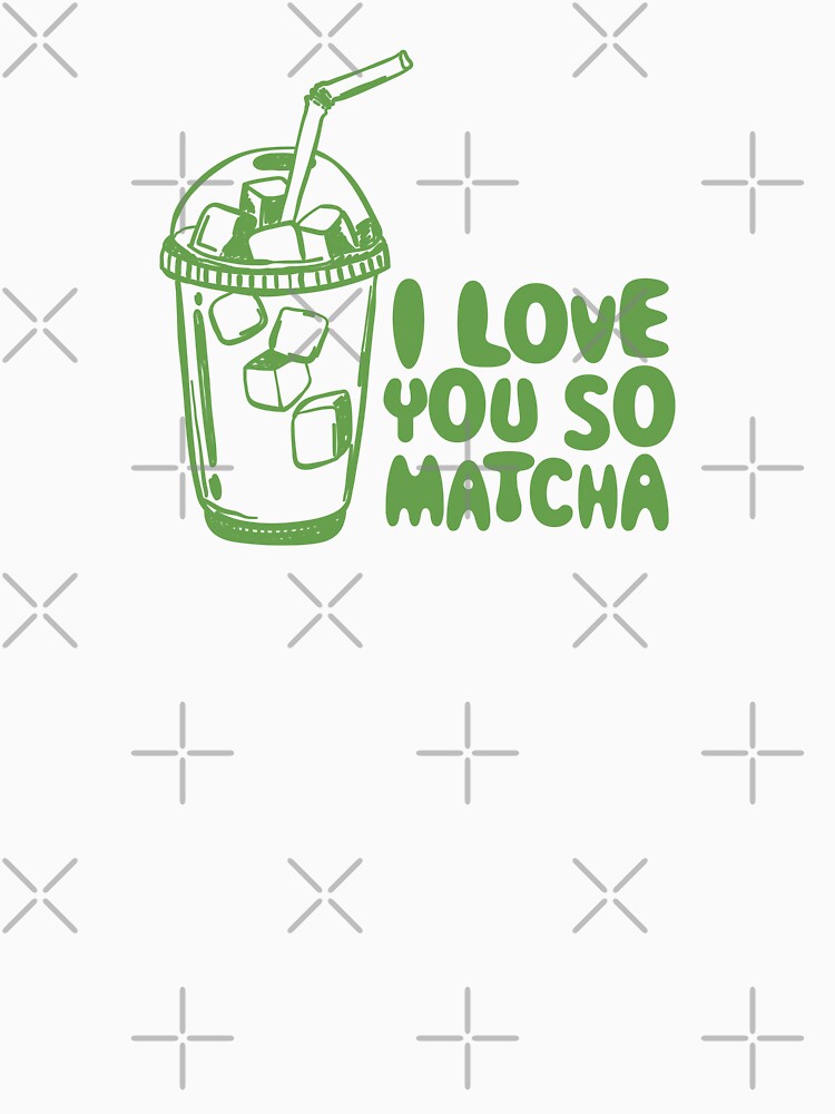 I Love You So Matcha. Matcha latte. by CoCoArt-Ua T-Shirts, Hoodie, Sweatshirt | BlankRebels.com (Image 3)