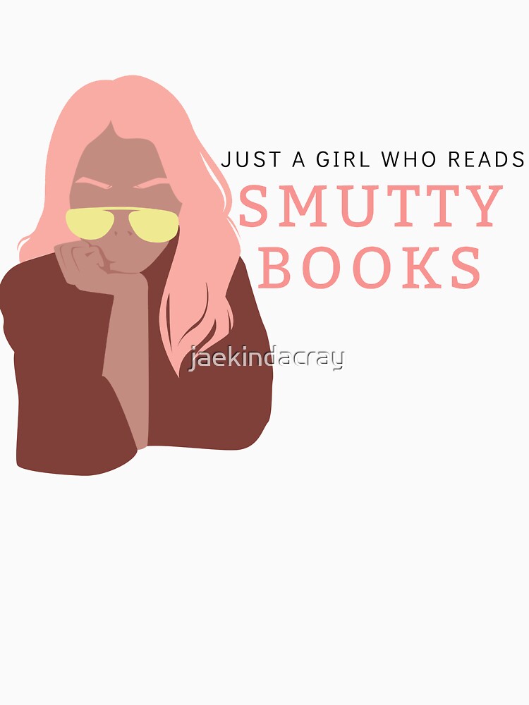 Just a Girl Who Reads Smutty Books 2 by jaekindacray T-Shirts, Hoodie, Sweatshirt | BlankRebels.com (Image 3)