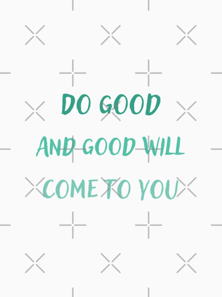 Do good and good will come to you,  inspirational life quote ( colour palate, color palette ) by Sanaura... (Image 2)