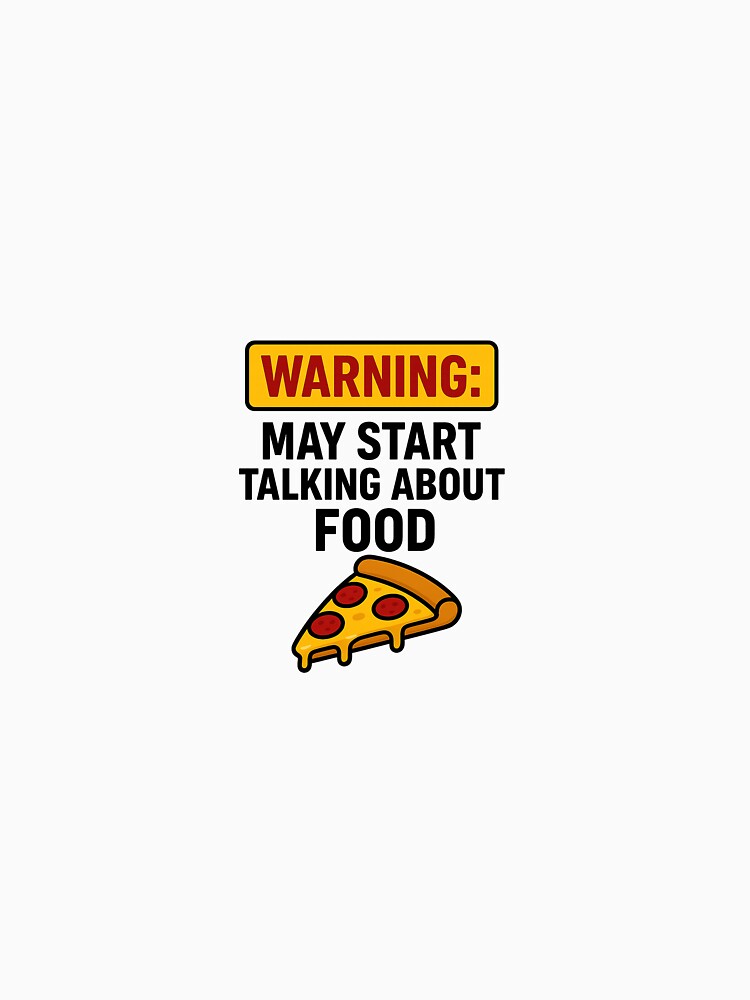 Warning: May Start Talking About Food – Funny Pizza Quote Design by STAY WILD 1454 T-Shirts, Hoodie, Sweatshirt (Image 3)