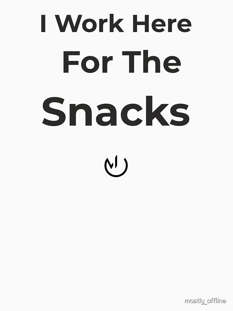 I Work Here For The Snacks – Funny Office Humor Minimalist Design by mostly_offline T-Shirts, Hoodie, Sweatshirt (Image 3)