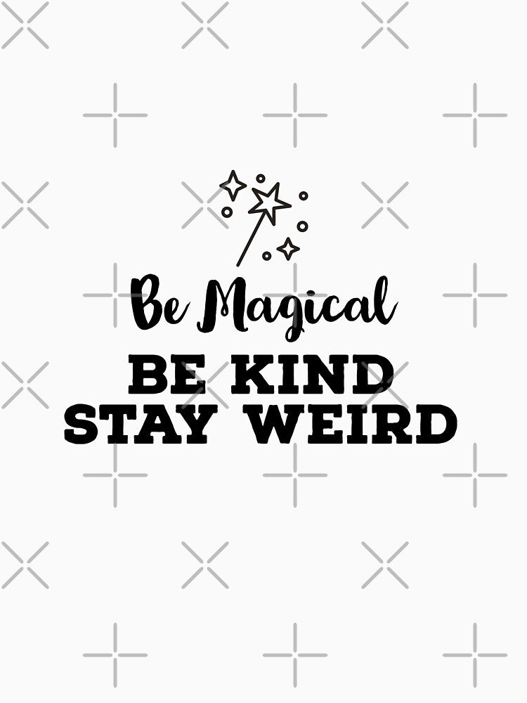Be Magical Be Kind Stay Weird by ArtBySymone T-Shirts, Hoodie, Sweatshirt | BlankRebels.com (Image 3)