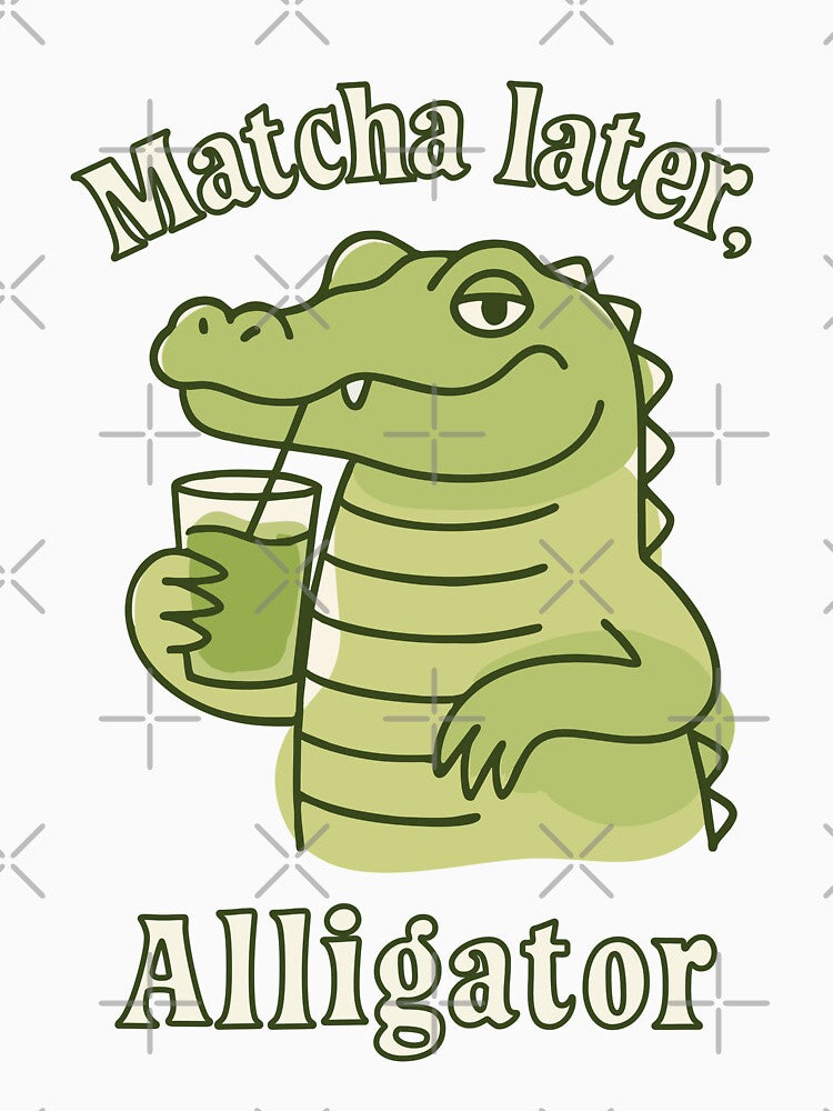 Matcha Later Alligator Funny Matcha Illustration by CreareAT T-Shirts, Hoodie, Sweatshirt | BlankRebels.com (Image 3)