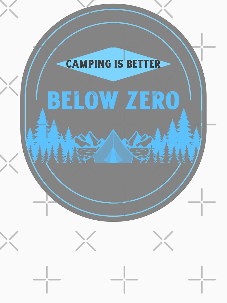 Camping Is Better Below Zero – Winter Camping & Cold Weather Adventure Shirt by FusionTeeDesign Hoodie, Sweatshirt (Image 3)