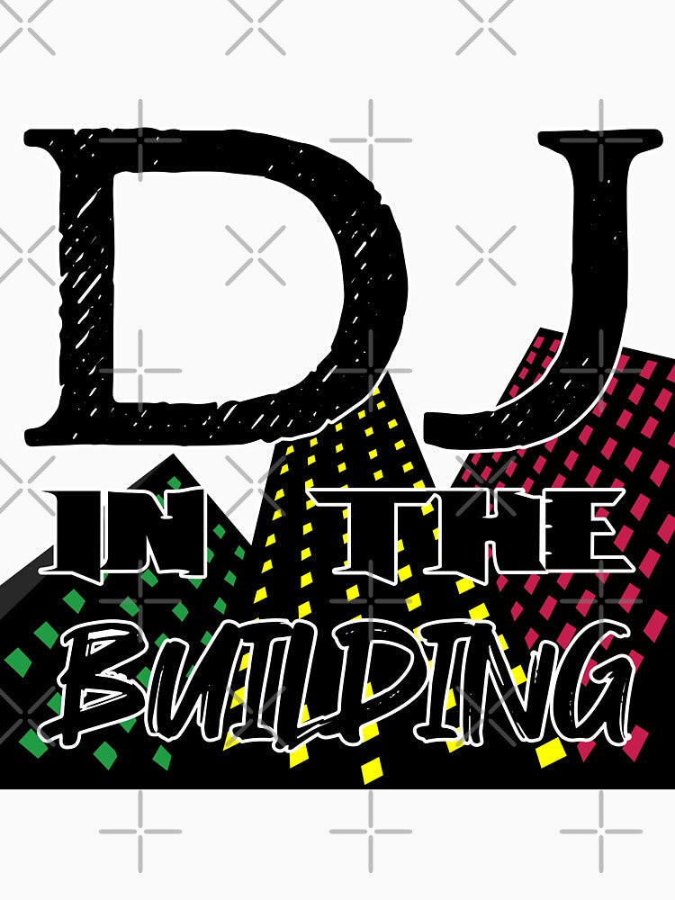 Dj In The Building - Dj Design by onjcdesign T-Shirts, Hoodie, Sweatshirt | BlankRebels.com (Image 3)
