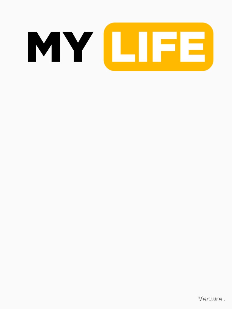 My Life by Vecture . T-Shirts, Hoodie, Sweatshirt | BlankRebels.com (Image 2)