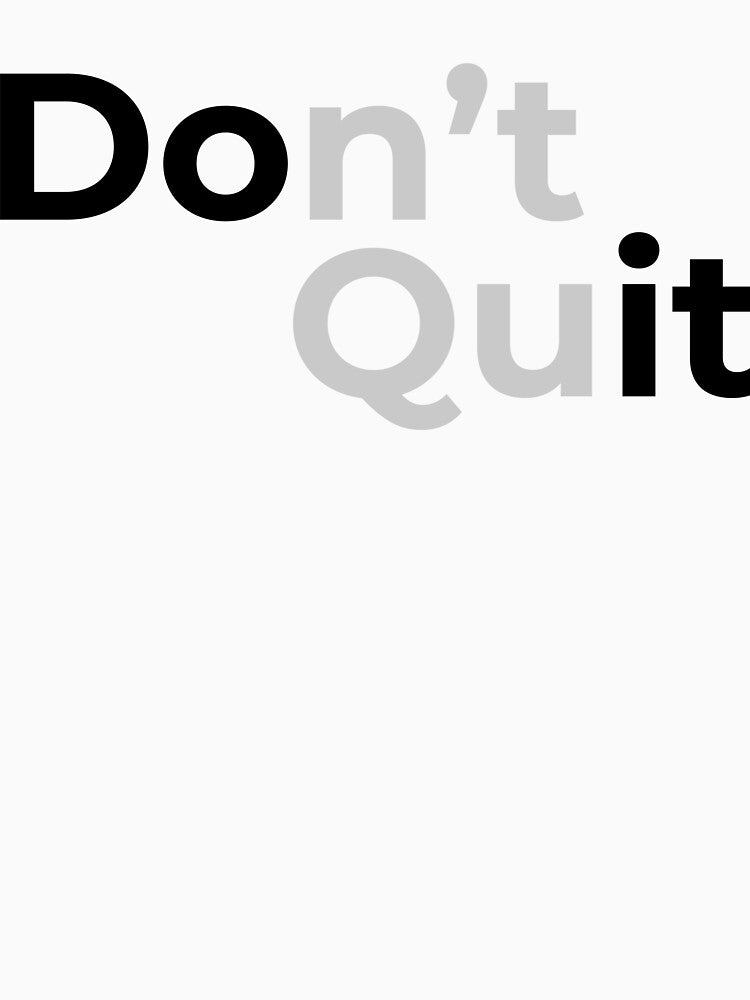 Don’t Quit Minimal Motivational Typography Quote by Gen-Z-mArt T-Shirts, Hoodie, Sweatshirt | BlankRebels.com (Image 3)