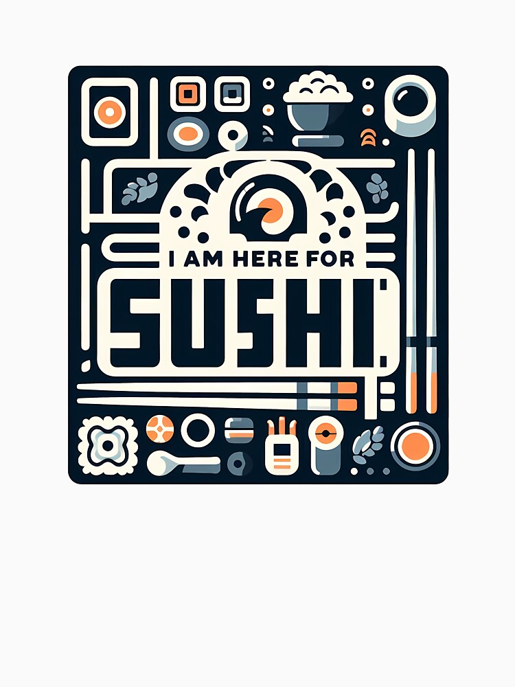 I Am Here for Sushi – Minimalist Cubic Art for Sushi Lovers by OzzFrequency T-Shirts, Hoodie, Sweatshirt (Image 3)