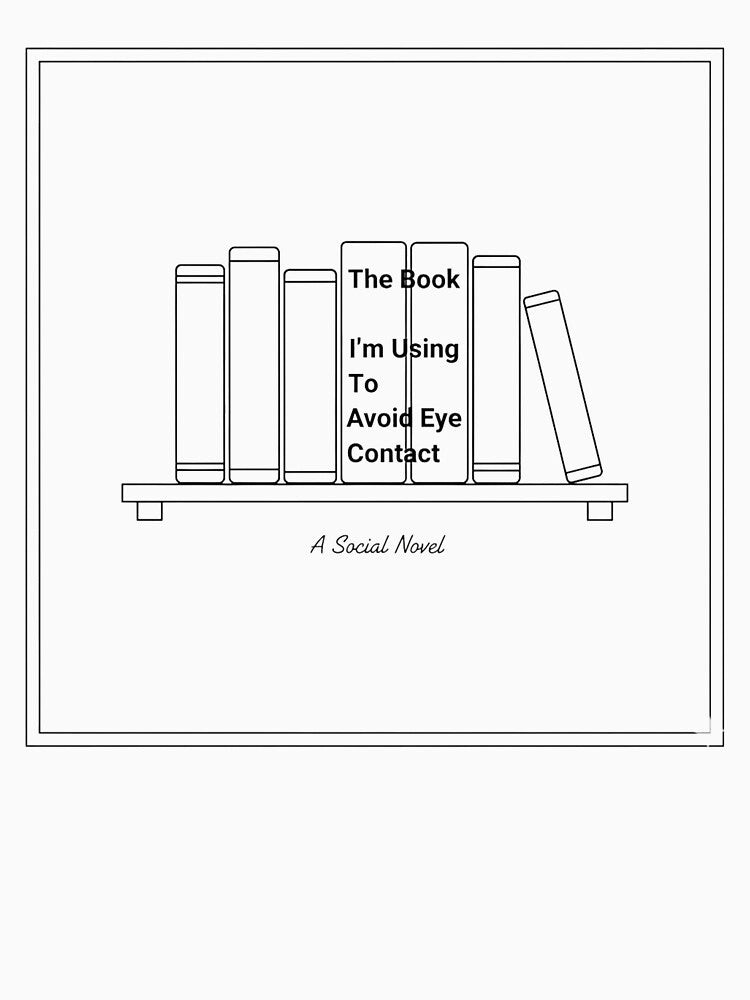 The Book I'm Using To Avoid Eye Contact T-Shirt | Funny Reading Shirt for Introverts | Book Lovers Gift Idea by... (Image 3)