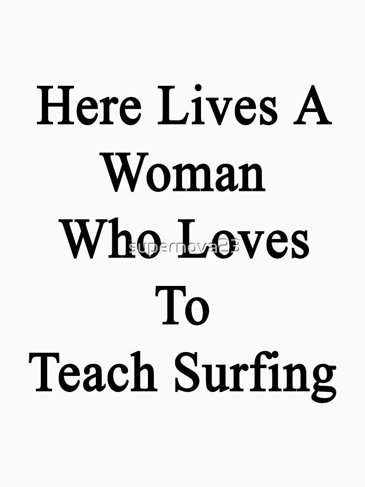 Here Lives Woman Who Loves Teach Surfing T-Shirts, Hoodie, Sweatshirt