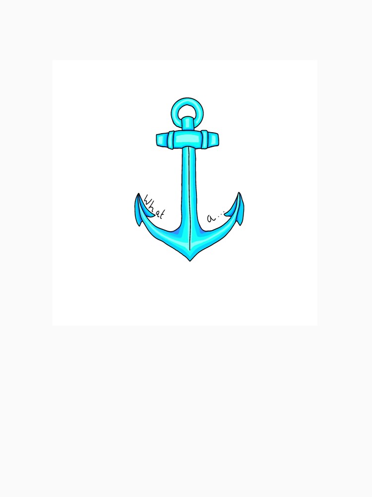 What Anchor T-Shirts, Hoodie, Sweatshirt