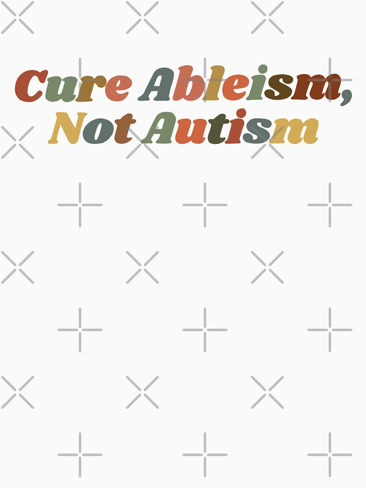 Cure Ableism, Not Autism by neatchicdesigns T-Shirts, Hoodie, Sweatshirt | BlankRebels.com (Image 3)