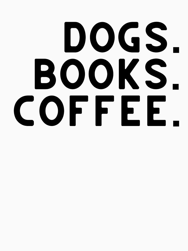 Dogs Books Coffee by SharpDezigns T-Shirts, Hoodie, Sweatshirt | BlankRebels.com (Image 3)
