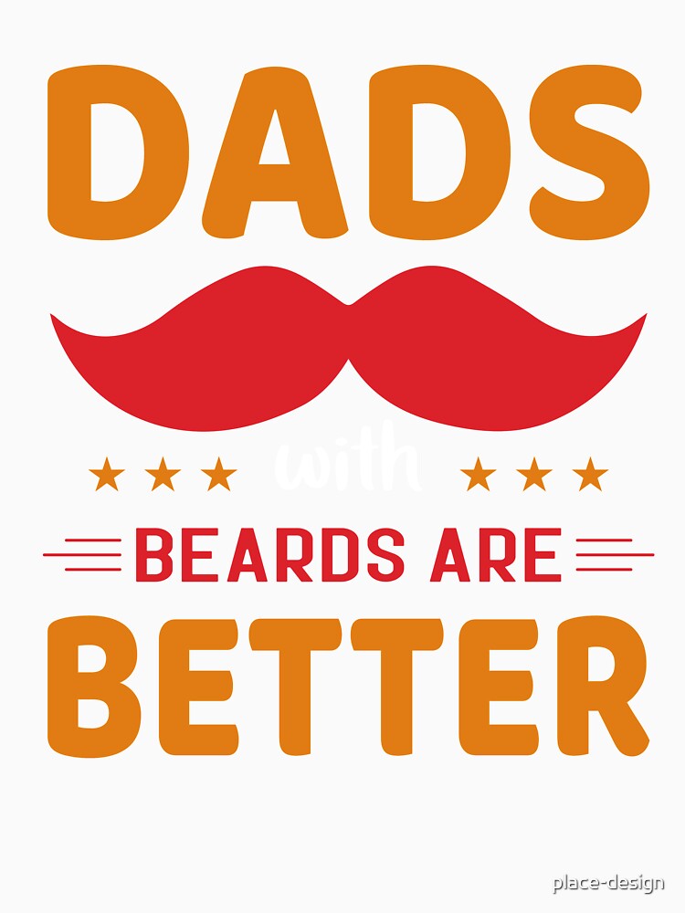 DADS BEARDS ARE BETTER by place-design T-Shirts, Hoodie, Sweatshirt | BlankRebels.com (Image 3)