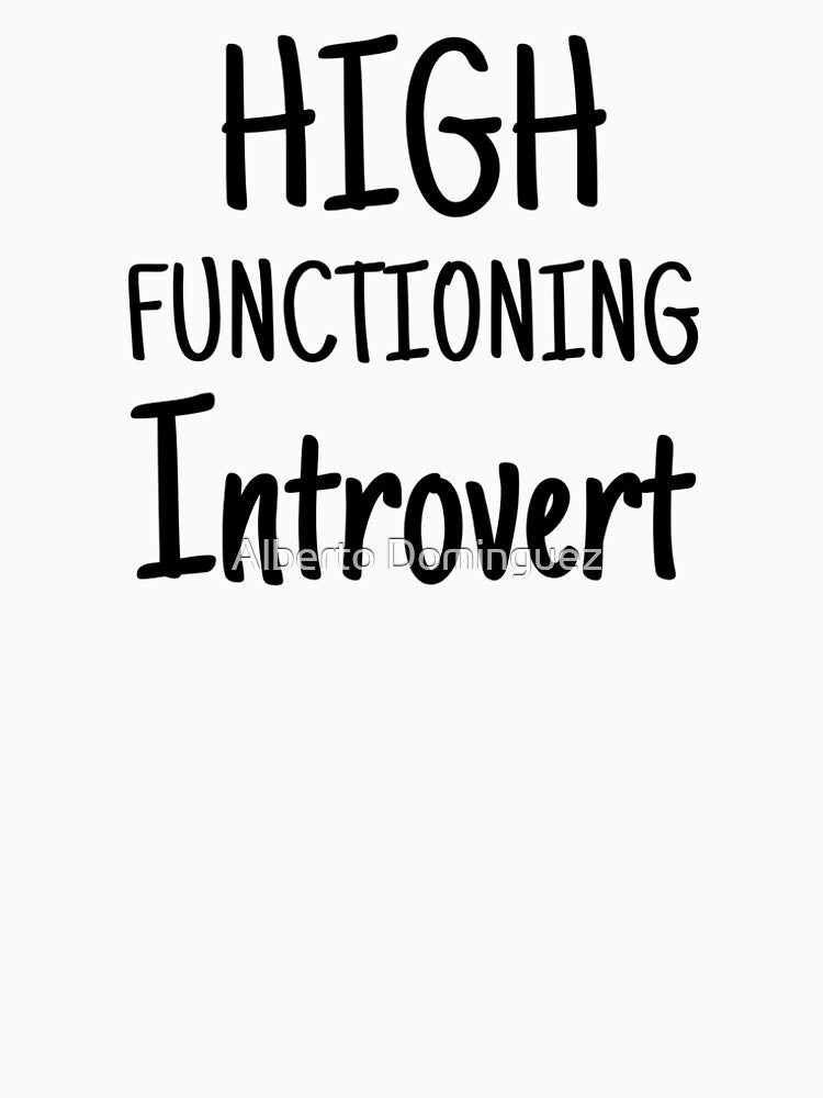 High functioning introvert by Alberto Dominguez T-Shirts, Hoodie, Sweatshirt | BlankRebels.com (Image 2)