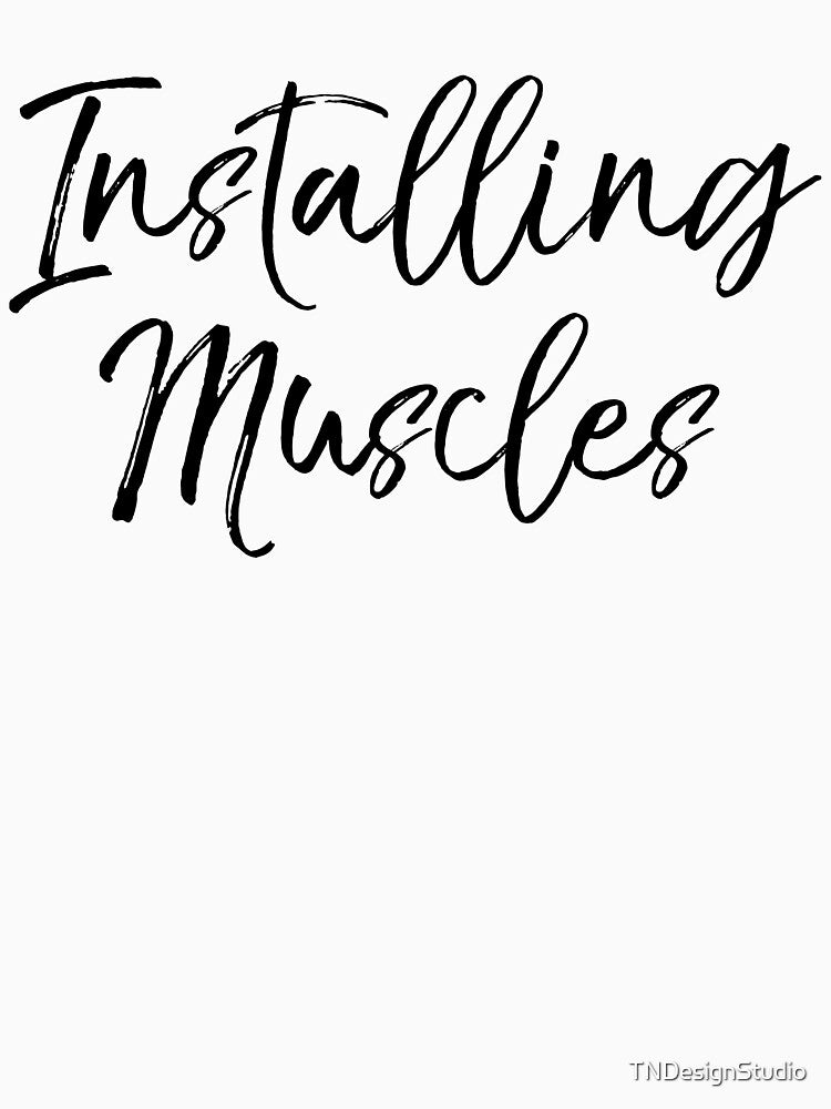 Installing Muscles Funny Workout Quote by TNDesignStudio T-Shirts, Hoodie, Sweatshirt | BlankRebels.com (Image 3)